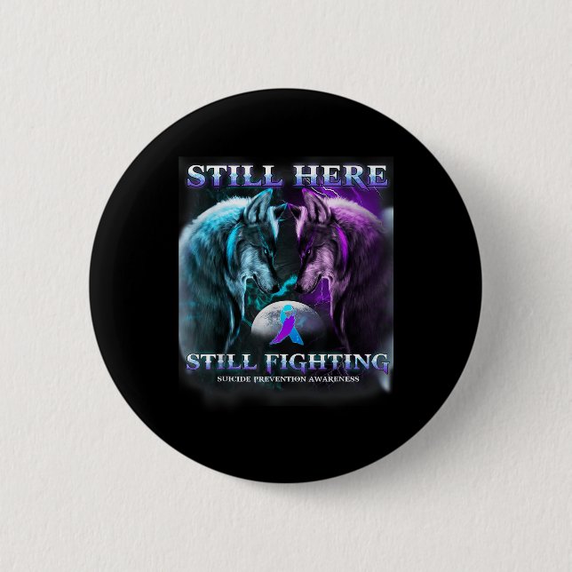 Wolf Still Here Still Fighting Suicide Prevention  6 Cm Round Badge (Front)