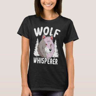 Wolf Whisperer Werewolf Wolfpack Wolfgang Wildlife T-Shirt