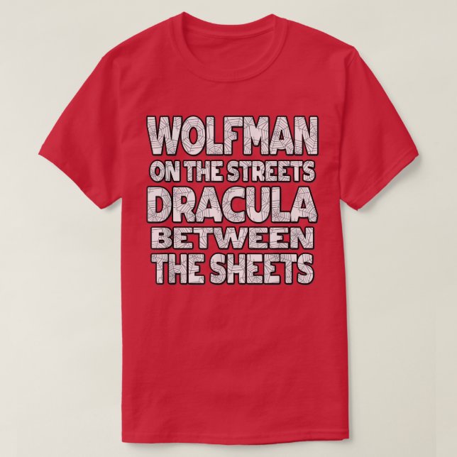 Wolfman On The Streets Dracula Between The Sheets  T-Shirt (Design Front)