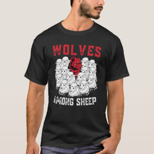 Wolve Among Sheep T-Shirt