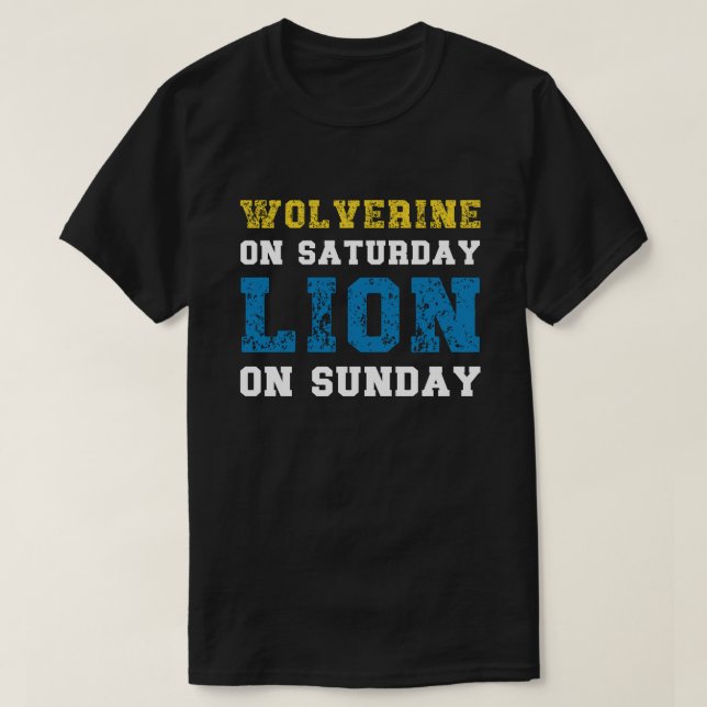 Wolverine On Saturday Lion On Sunday T-Shirt (Design Front)