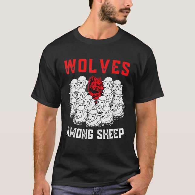 Wolves Among Sheep I Wasn Born To Be A Sheep Wolf T-Shirt (Front)