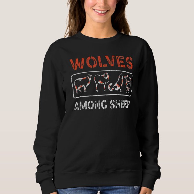 Wolves Among Sheep Wolf  Wolf Woman Sweatshirt (Front)