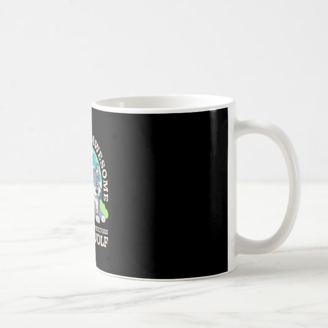 Wolves are Awesome Awesome Therefore A Wolf Lover Coffee Mug (Right)