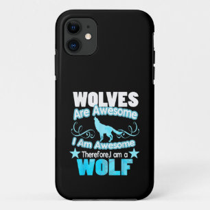 Wolves Are Awesome I Am Awesome Funny Wolf iPhone 11 Case