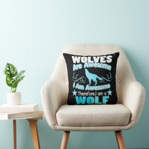 Wolves Are Awesome I Am Awesome Funny Wolf Cushion