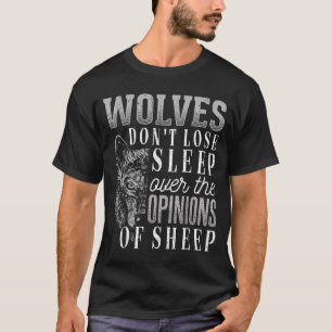 Wolves Don't Lose Sleep Over The Onions Of Sheep - T-Shirt