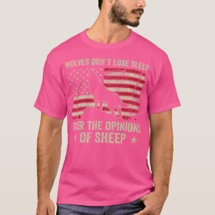 Wolves Don'T Lose Sleep Over The Opinions Of Sheep T-Shirt
