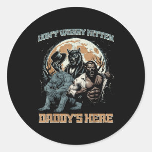 Wolves dont worry kitten daddys here funny saying classic round sticker