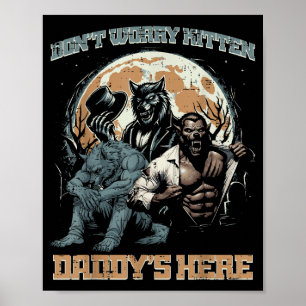 Wolves dont worry kitten daddys here funny saying poster