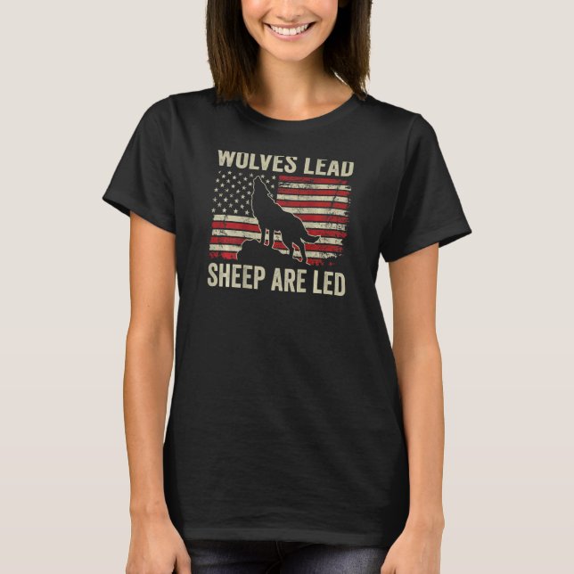 Wolves Lead Sheep Are Led  Patriotic Lions Usa Fla T-Shirt (Front)