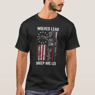 Wolves Lead Sheep Are Led Usa Pro Gun 2nd Amendme T-Shirt