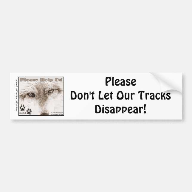 Wolves~ Please Don't Let Our Tracks Di... Bumper Sticker (Front)