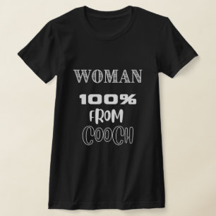 Woman 100% From The Cooch T-Shirt