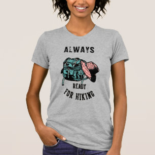 Woman Always Ready For Hiking Backpack Trail Hat T-Shirt