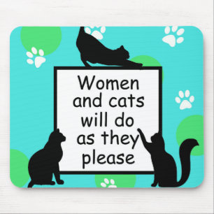 Woman and Cats will do as they Please Mouse Mat
