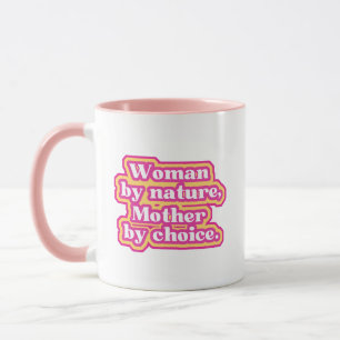 Woman by nature, Mother by choice Mug