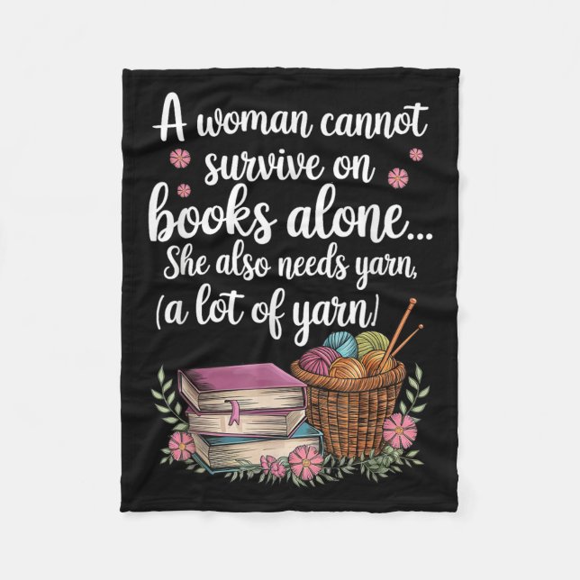 Woman Cannot Survive On Books Alone She Also Needs Fleece Blanket (Front)