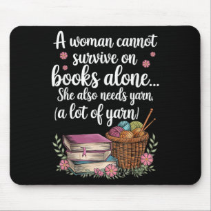 Woman Cannot Survive On Books Alone She Also Needs Mouse Mat
