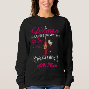 Woman Cannot Survive On Wine Alone She Also Needs  Sweatshirt