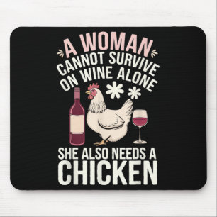 Woman Cannot Survive Wine Alone She Needs Chicken  Mouse Mat