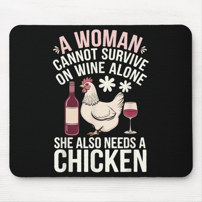 Woman Cannot Survive Wine Alone She Needs Chicken  Mouse Mat (Front)