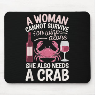 Woman Cannot Survive Wine Alone She Needs Crab Mouse Mat