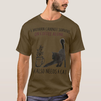 Woman Can't Survive On Coffee Alone She Needs A Ca T-Shirt
