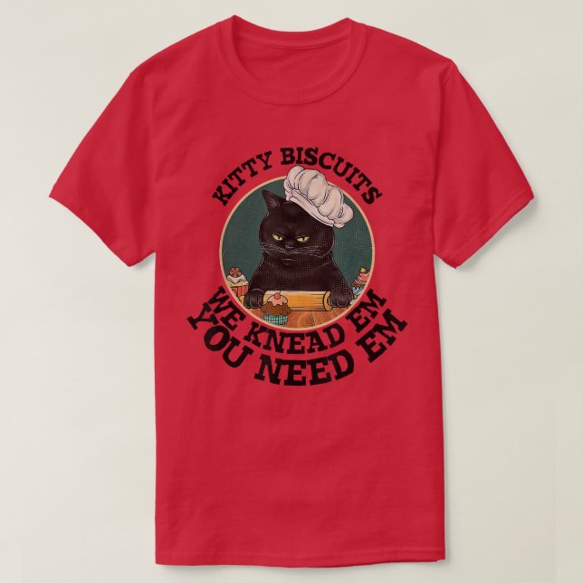 Woman Cat Baking Kitty Biscuits You Need Em We Kne T-Shirt (Design Front)