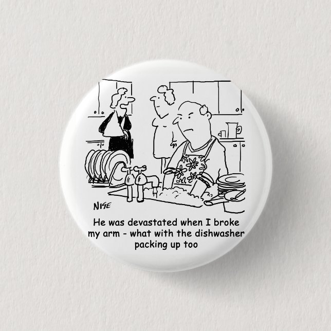 Woman has Broken Arm so Man Washes Dishes. Funny 3 Cm Round Badge (Front)