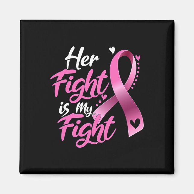 Woman Her Fight Is My Fight Breast Cancer Awarenes Magnet (Front)