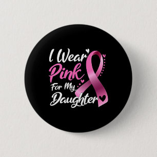 Woman I Wear Pink For My Daughter Breast Cancer Aw 6 Cm Round Badge
