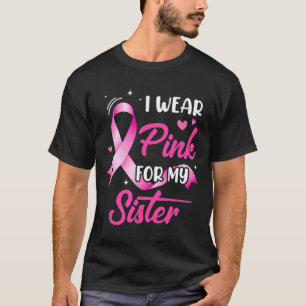 Woman I Wear Pink For My Sister Breast Cancer Awar T-Shirt