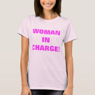WOMAN IN CHARGE! T-Shirt