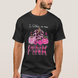 Woman In October We Wear Pink Ribbon Leopard Pumpk T-Shirt