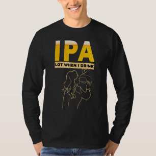 Woman IPA I pee a lot when I drink sarcastic bee T-Shirt