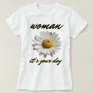 Woman, It's Your Day T-Shirt