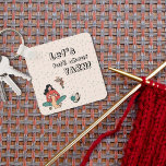 Woman knitting cat let's talk about yarn quote key ring<br><div class="desc">Woman knitting cat let's talk about yarn quote - Yes why don't we talk about yarn today!? The perfect conversation starter. The design features a lady sitting crosslegged knitting a scarf while a cute bird sits on a macrame piece and a cute cat plays with yarn. The background color can...</div>