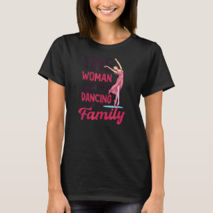 Woman Loves Dancing And Family Dance Mum T-Shirt