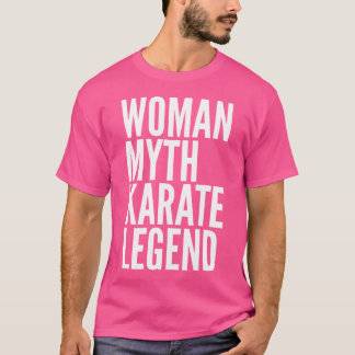 Woman Myth Karate Legend T-Shirt