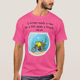 Woman Needs A Man Like Fish Needs A Bicycle Funny T-Shirt