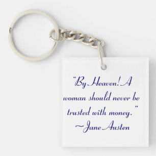 Woman Not Trusted With Money Jane Austen Quote Key Ring