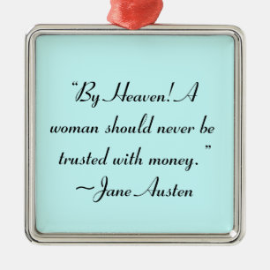 Woman Not Trusted With Money Jane Austen Quote Metal Tree Decoration