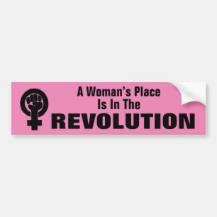 Woman’s Place Is In The Revolution Bumper Sticker
