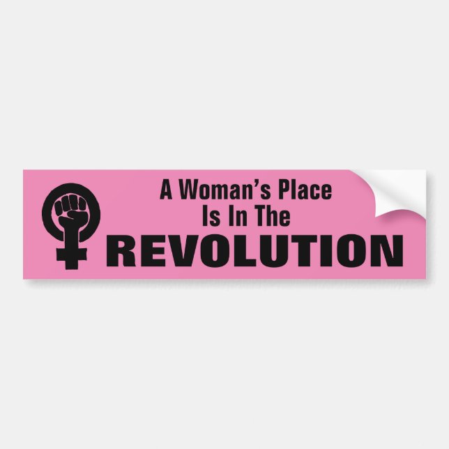 Woman’s Place Is In The Revolution Bumper Sticker (Front)