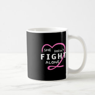 Woman She Doesn't Fight Alone Breast Cancer Awaren Coffee Mug