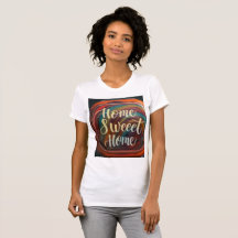 Woman T-Shirt with design of "Home Sweet Home"