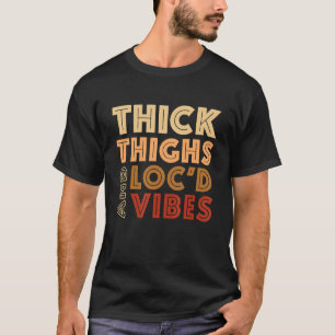 Woman thick thighs and loc'd vibes  woman vintage  T-Shirt