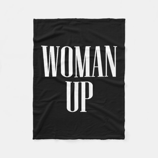Woman Up - Female Emwerment &amp; Motivation  Fleece Blanket (Front)