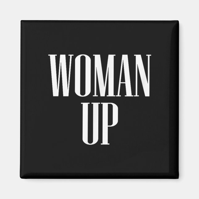 Woman Up - Female Emwerment &amp; Motivation  Magnet (Front)